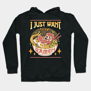 I just want to eat ramen Hoodie